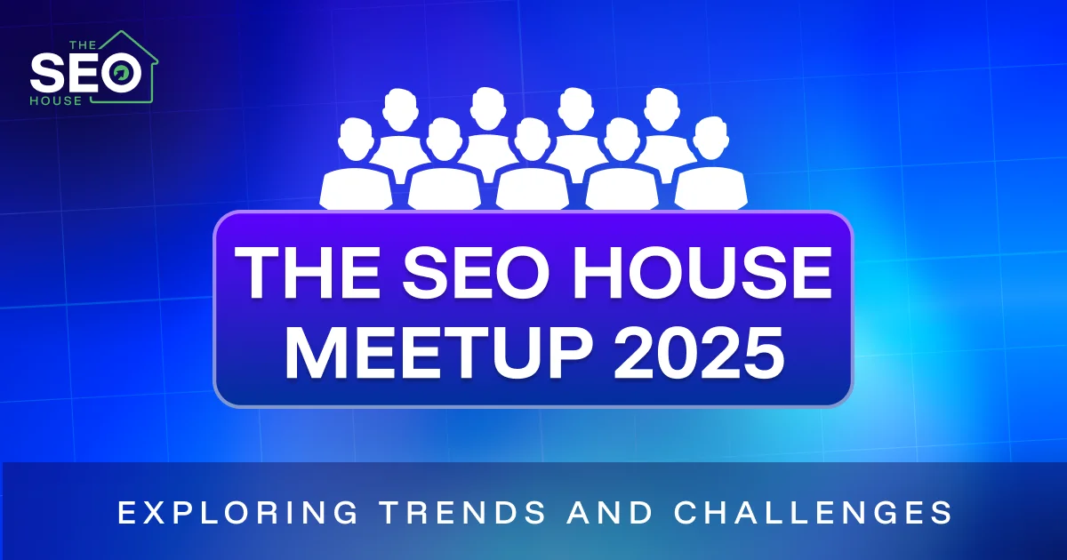 The SEO House Meetup 2025, Presented by Upspell