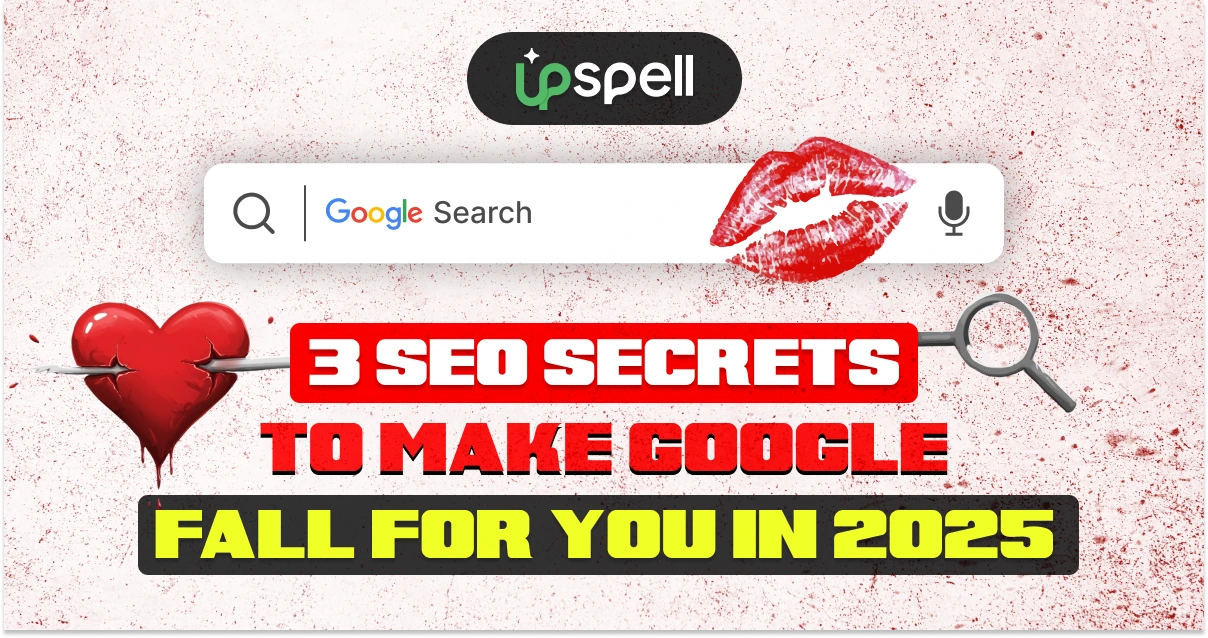 3 SEO Secrets to Make Google Fall for You in 2025
