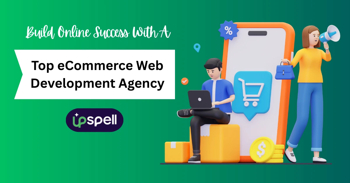 Build Online Success with a Top eCommerce Web Development Agency