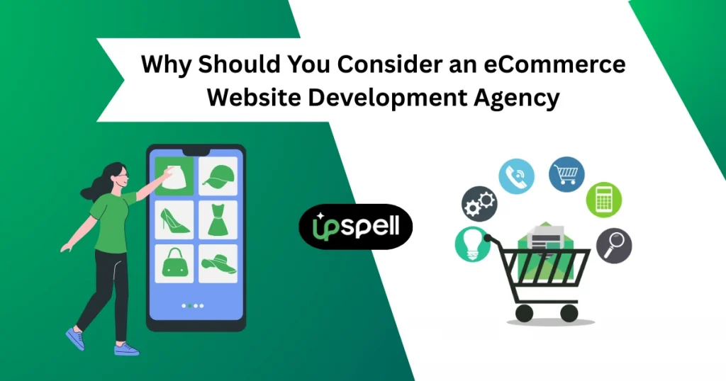 Why Should You Consider an eCommerce Website Development Agency?