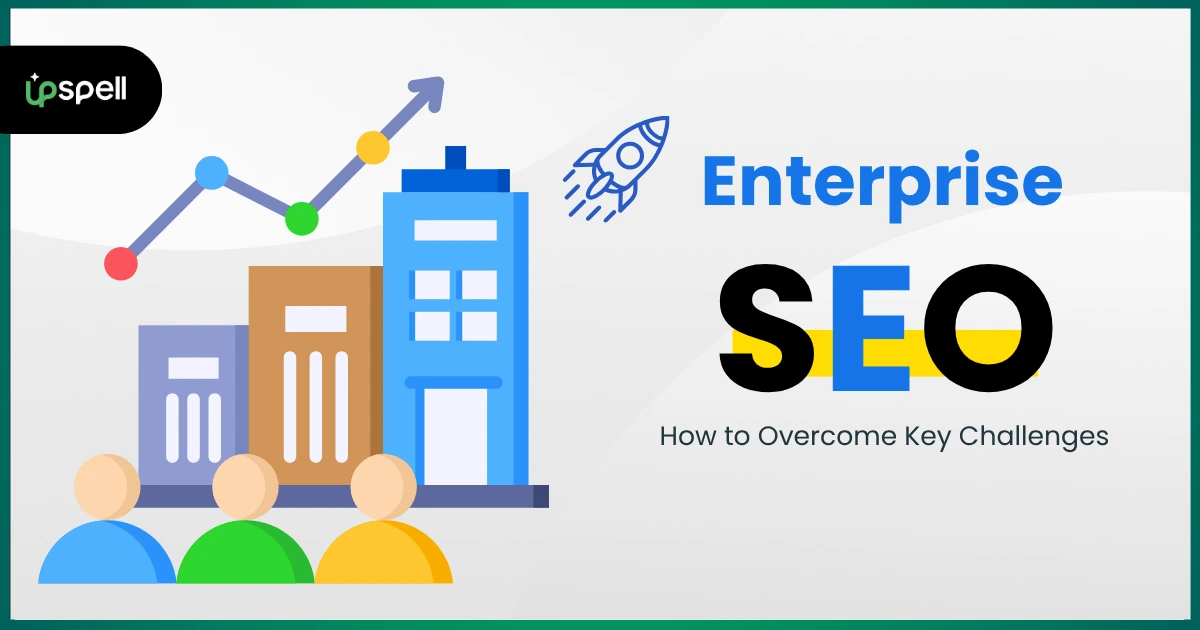 Enterprise SEO How to Overcome Key Challenges