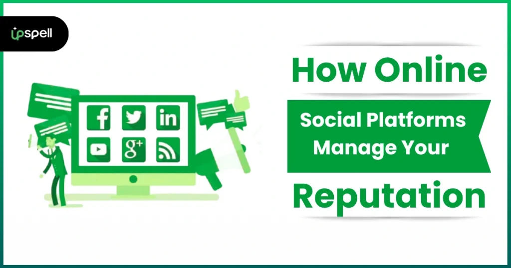 How Online Social Platforms Manage Your Digital Reputation